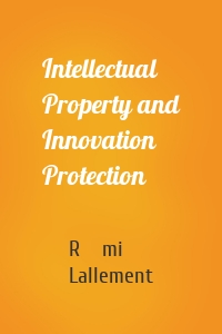 Intellectual Property and Innovation Protection