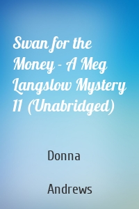 Swan for the Money - A Meg Langslow Mystery 11 (Unabridged)