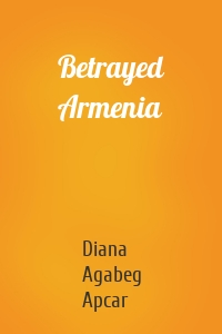 Betrayed Armenia
