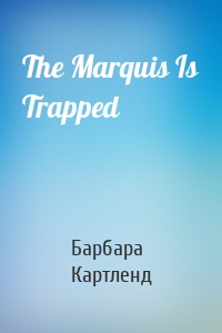 The Marquis Is Trapped