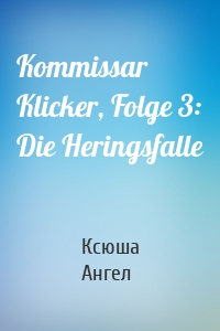 Kommissar Klicker, Folge 3: Die Heringsfalle