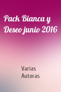 Pack Bianca y Deseo junio 2016