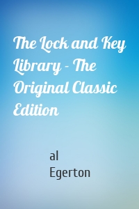 The Lock and Key Library - The Original Classic Edition