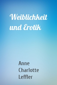 Weiblichkeit und Erotik