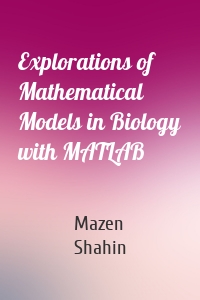 Explorations of Mathematical Models in Biology with MATLAB