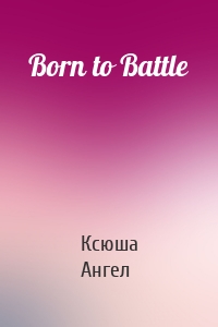 Born to Battle