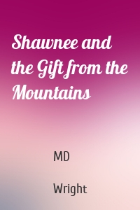Shawnee and the Gift from the Mountains