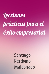 Lecciones prácticas para el éxito empresarial