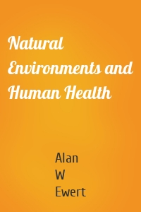 Natural Environments and Human Health