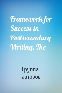Framework for Success in Postsecondary Writing, The