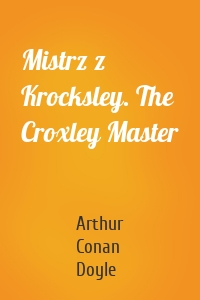 Mistrz z Krocksley. The Croxley Master
