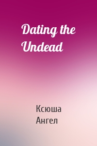 Dating the Undead