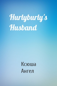 Hurlyburly's Husband