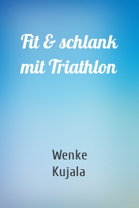 Fit & schlank mit Triathlon