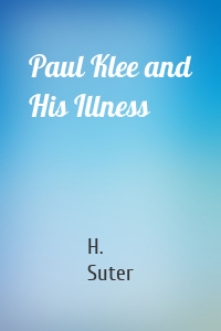 Paul Klee and His Illness