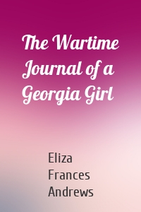 The Wartime Journal of a Georgia Girl