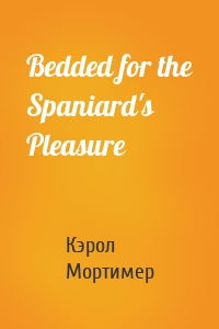 Bedded for the Spaniard's Pleasure