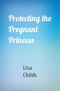 Protecting the Pregnant Princess