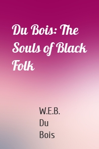 Du Bois: The Souls of Black Folk