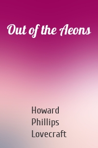 Out of the Aeons