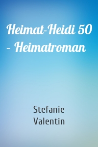 Heimat-Heidi 50 – Heimatroman