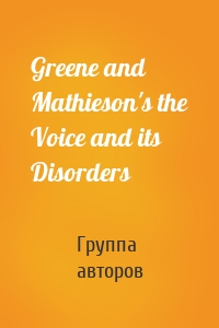 Greene and Mathieson's the Voice and its Disorders