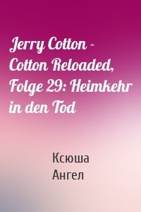 Jerry Cotton - Cotton Reloaded, Folge 29: Heimkehr in den Tod