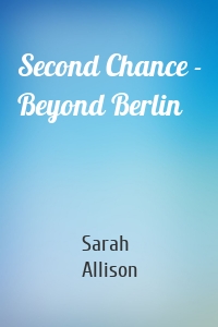 Second Chance - Beyond Berlin