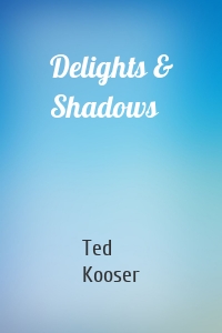 Delights & Shadows