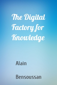 The Digital Factory for Knowledge