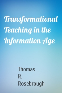 Transformational Teaching in the Information Age