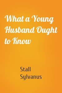 What a Young Husband Ought to Know