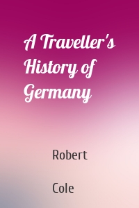 A Traveller's History of Germany