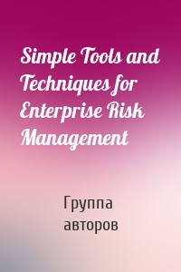 Simple Tools and Techniques for Enterprise Risk Management