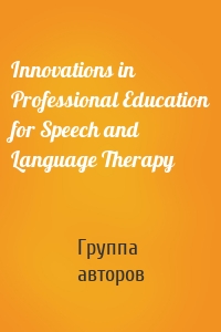 Innovations in Professional Education for Speech and Language Therapy