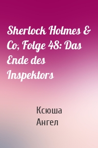 Sherlock Holmes & Co, Folge 48: Das Ende des Inspektors