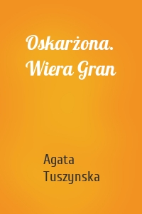 Oskarżona. Wiera Gran