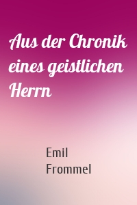 Aus der Chronik eines geistlichen Herrn
