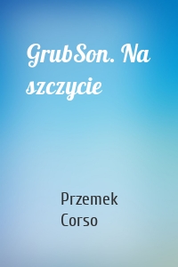 GrubSon. Na szczycie