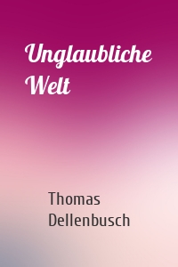 Unglaubliche Welt