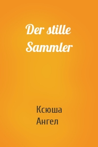 Der stille Sammler