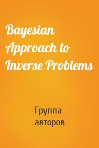 Bayesian Approach to Inverse Problems
