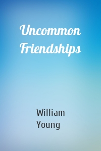 Uncommon Friendships