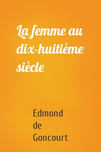 La femme au dix-huitième siècle