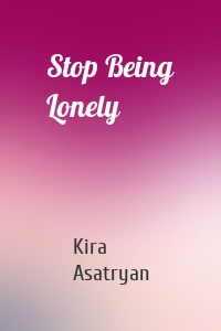 Stop Being Lonely