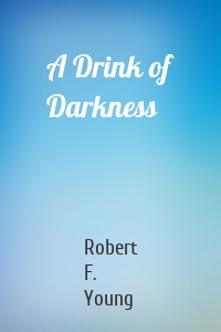 A Drink of Darkness