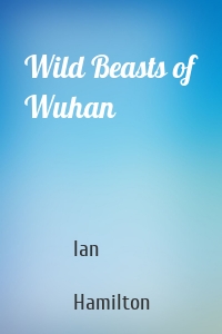 Wild Beasts of Wuhan