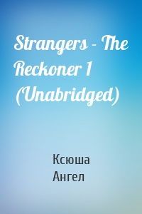 Strangers - The Reckoner 1 (Unabridged)