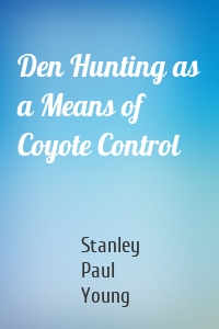 Den Hunting as a Means of Coyote Control