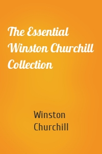 The Essential Winston Churchill Collection